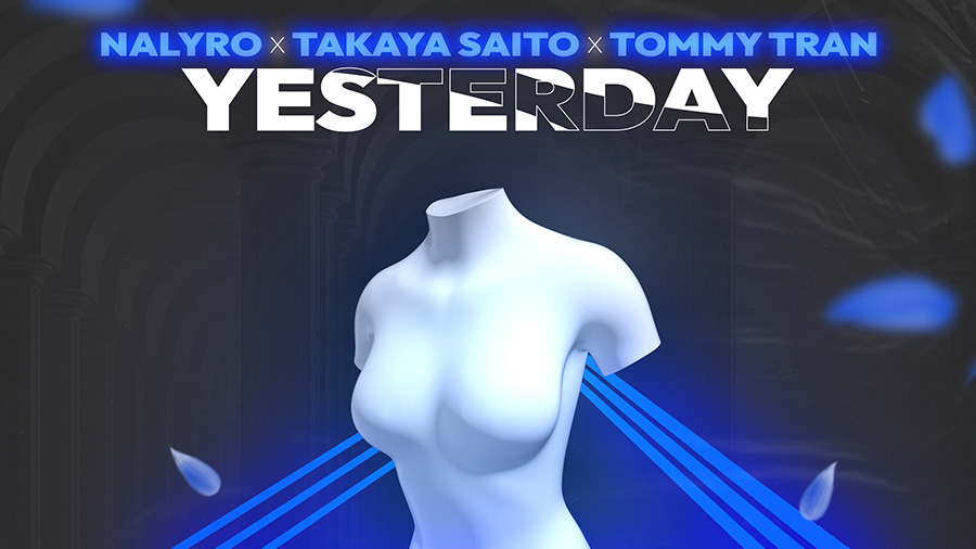 NALYRO x Takaya Saito x Tommy Tran - Yesterday