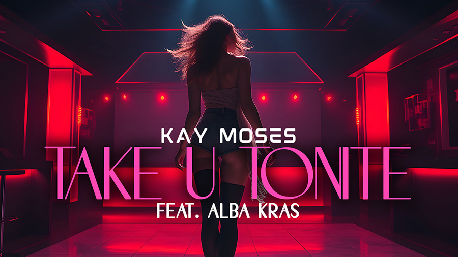 Kay Moses feat. Alba Kras - Take U Tonite