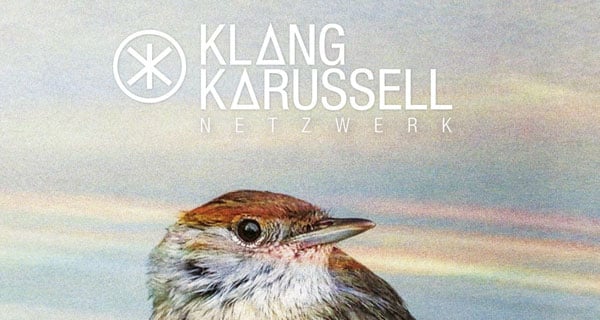 Klangkarussell - Netzwerk [Album Preview + Tracklist]
