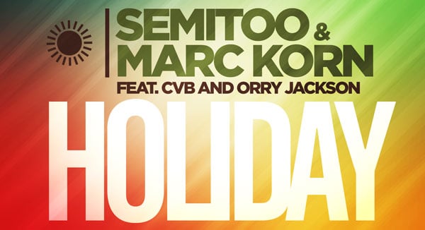 Semitoo & Marc Korn feat. CvB & Orry Jackson - Holiday