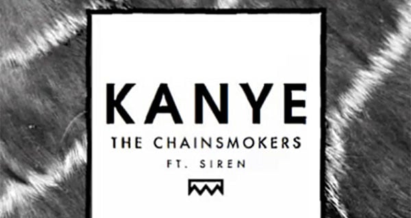 The Chainsmokers feat. Siren - Kanye