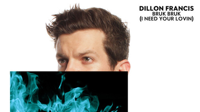 Dillon Francis - Bruk Bruk (I Need Your Lovin)