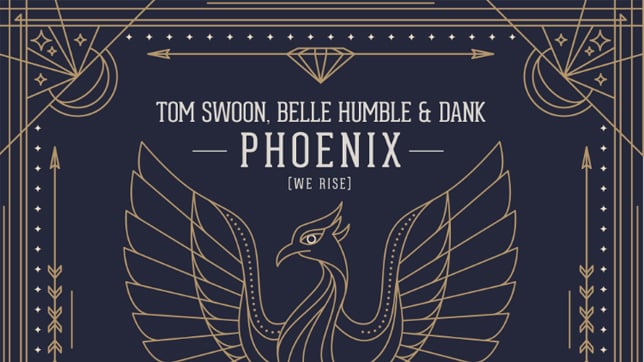 Tom Swoon & DANK feat. Belle Humble - Phoenix (We Rise)