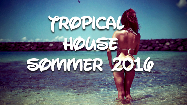 Die 25 besten Tropical-House-Tracks für den Sommer 2016