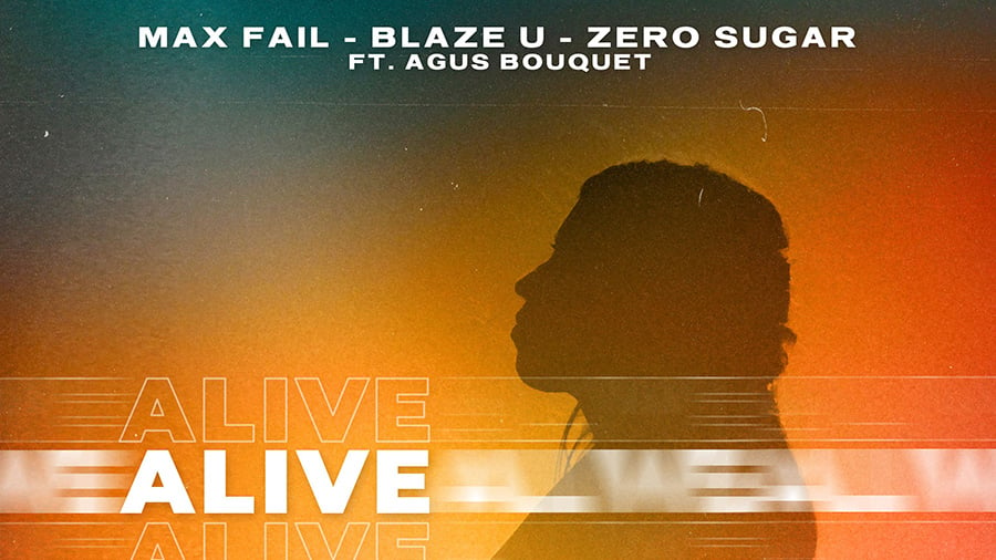 Max Fail, Blaze U & ZERO SUGAR feat. Agus Bouquet - Alive