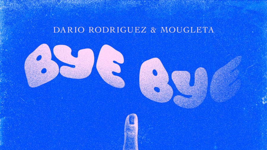Dario Rodriguez x Mougleta - Bye Bye