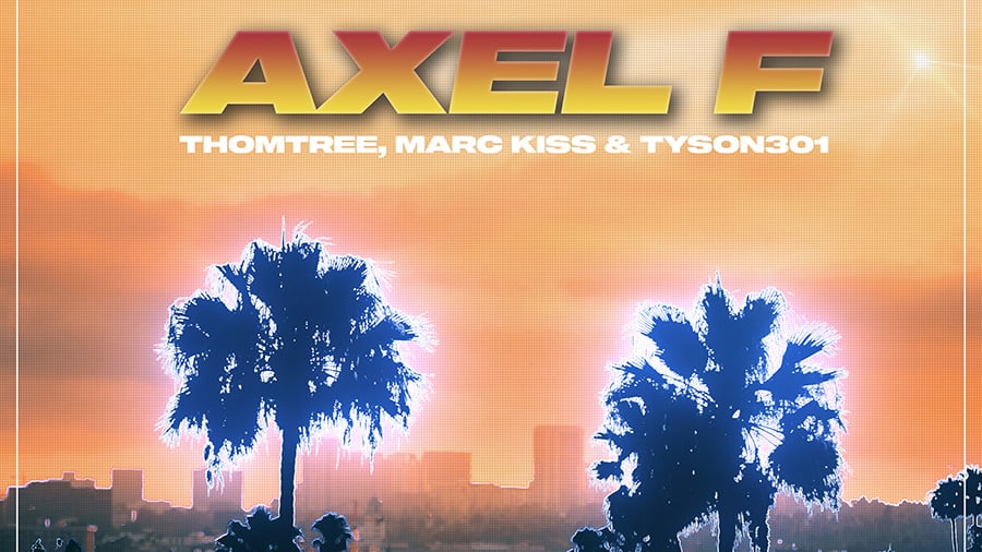 ThomTree, Marc Kiss & Tyson301 - Axel F