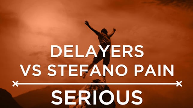 Delayers vs. Stefano Pain - Serious