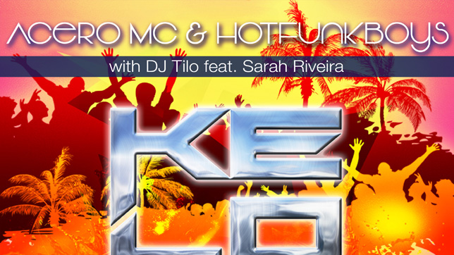 Acero MC & Hotfunkboys with DJ Tilo feat. Sarah Riveira - Ke Lo Ke