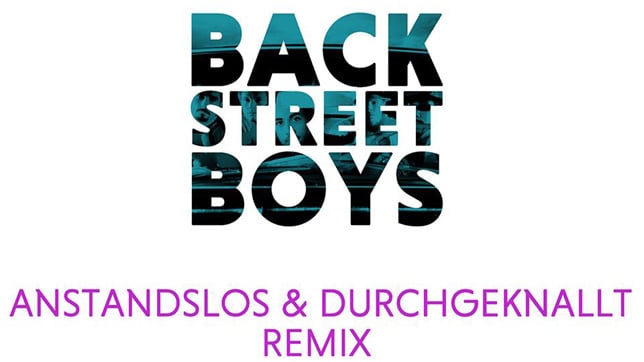 Backstreet Boys - I Want It That Way (Anstandslos & Durchgeknallt Remix)