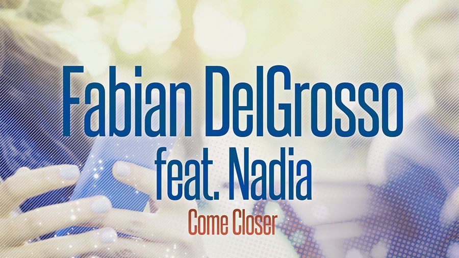 Fabian DelGrosso feat. Nadia - Come Closer [Remixes]