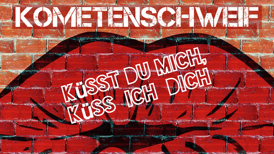 Kometenschweif - Küsst du mich, küss ich Dich