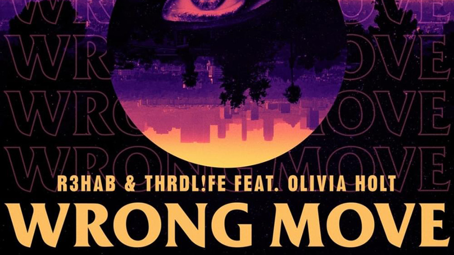 R3HAB & THRDL!FE feat. Olivia Holt - Wrong Move