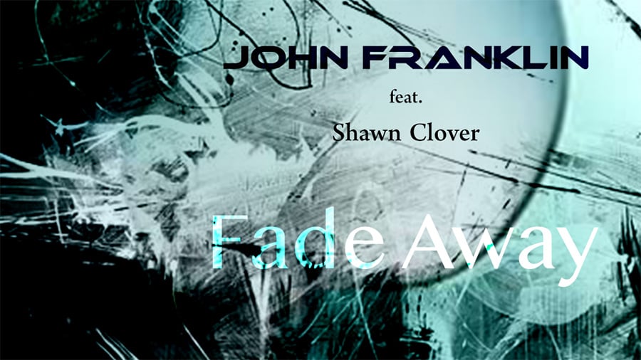 John Franklin feat. Shawn Clover - Fade Away