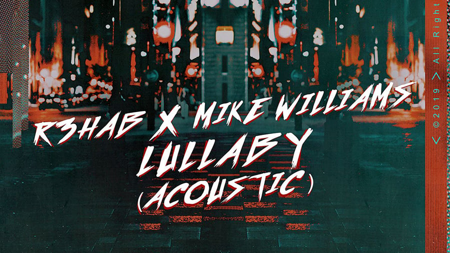 R3HAB & Mike Williams - Lullaby (Acoustic Version)