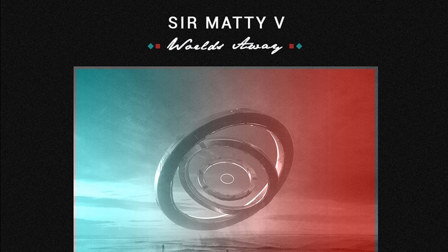 Sir Matty V - Worlds Away