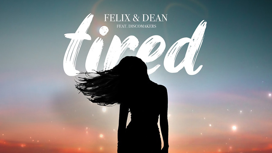 Felix & Dean feat. Discomakers - Tired