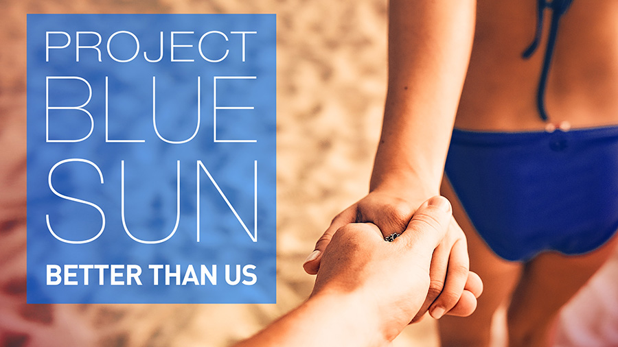 Project Blue Sun - Better Than Us