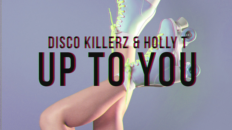 Disco Killerz & Holly T - Up To You