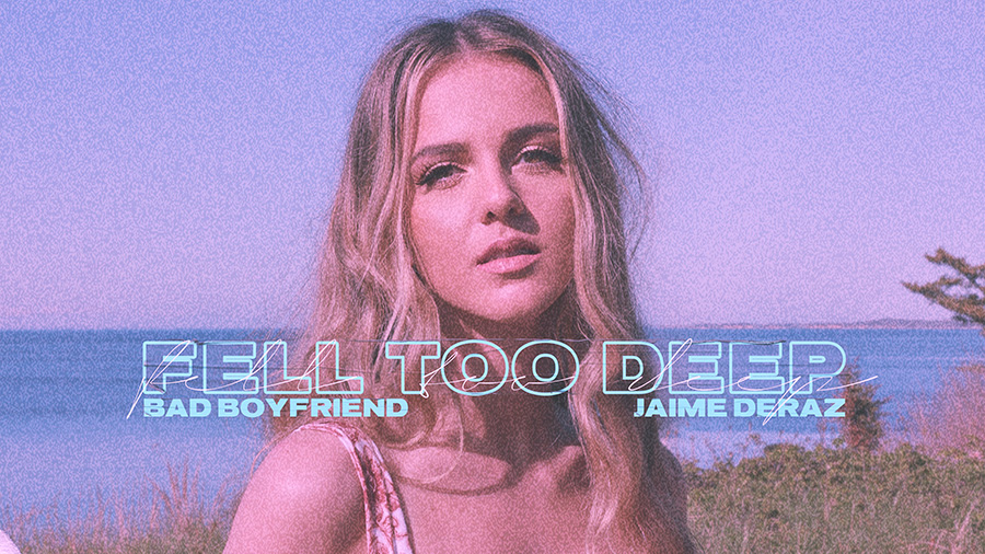 Bad Boyfriend x Jaime Deraz - Fell Too Deep