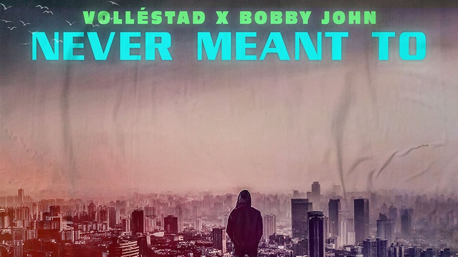 Volléstad x Bobby John - Never Meant To