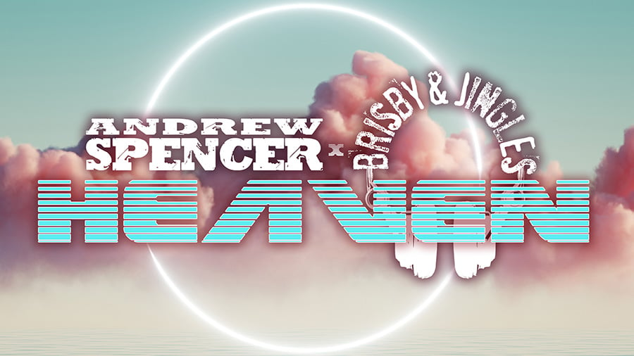 Andrew Spencer x Brisby & Jingles - Heaven