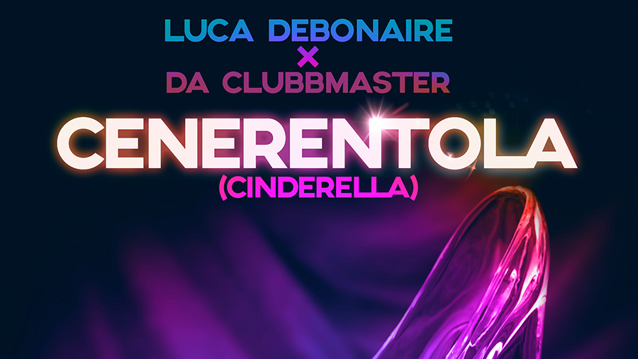 Luca Debonaire x Da Clubbmaster - Cenerentola (Cinderella)(Nu Disco Mix)
