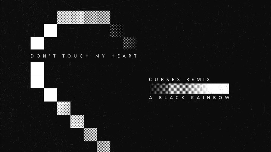 A BLACK RAINBOW - Don't Touch My Heart (Curses Remix)