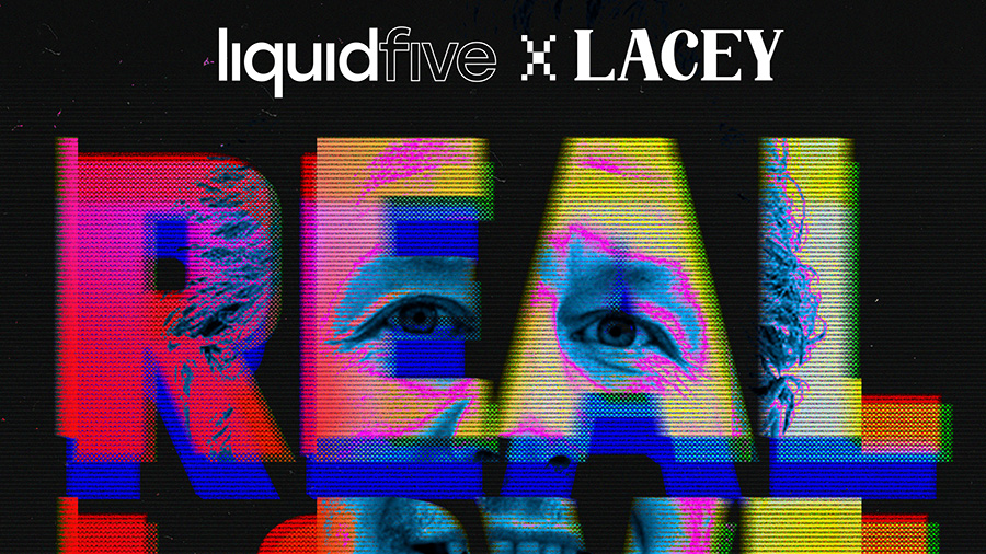 liquidfive x Lacey - Real Love