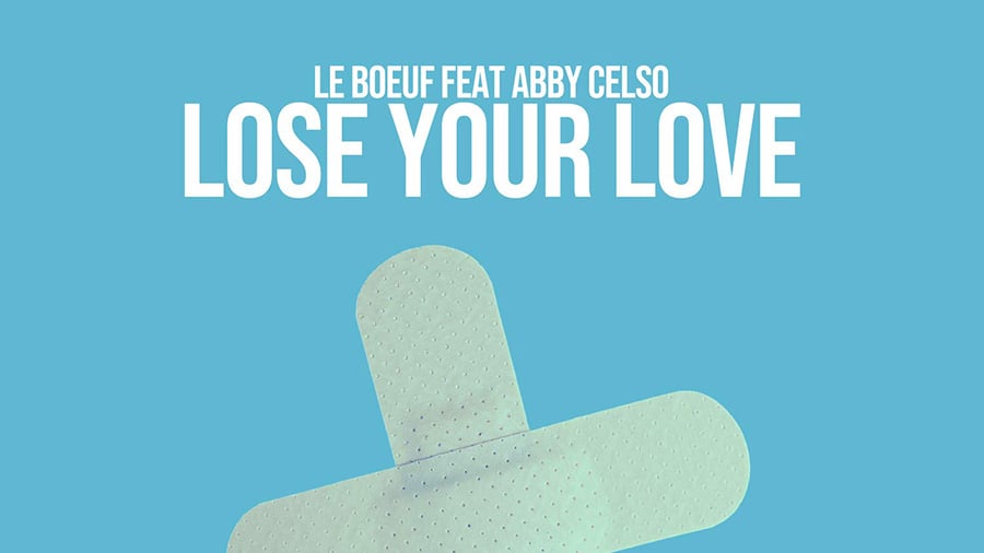 Le Boeuf feat. Abby Celso - Lose Your Love