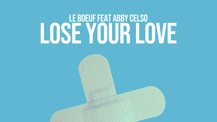 Le Boeuf feat. Abby Celso - Lose Your Love