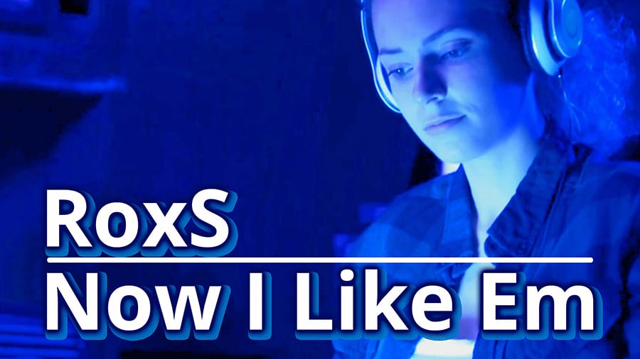 RoxS - Now I Like Em