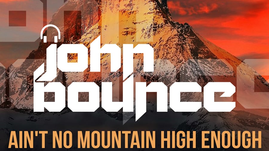 John Bounce - Ain't No Mountain High Enough