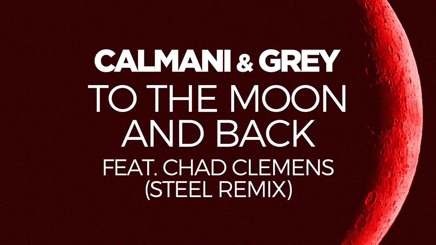 DJ-Promo: 'Calmani & Grey feat. Chad Clemens - To the Moon and Back (STEEL Remix)