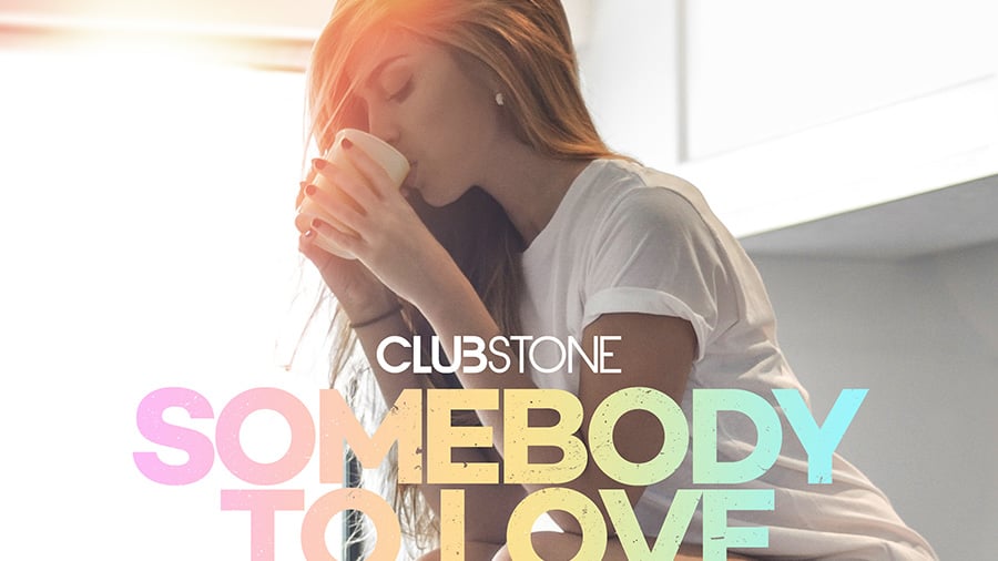 Clubstone - Somebody To Love