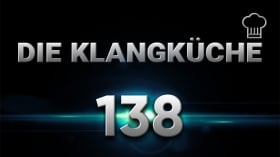 Die Klangküche #138 - Genug Alkoholverherrlichung hier!