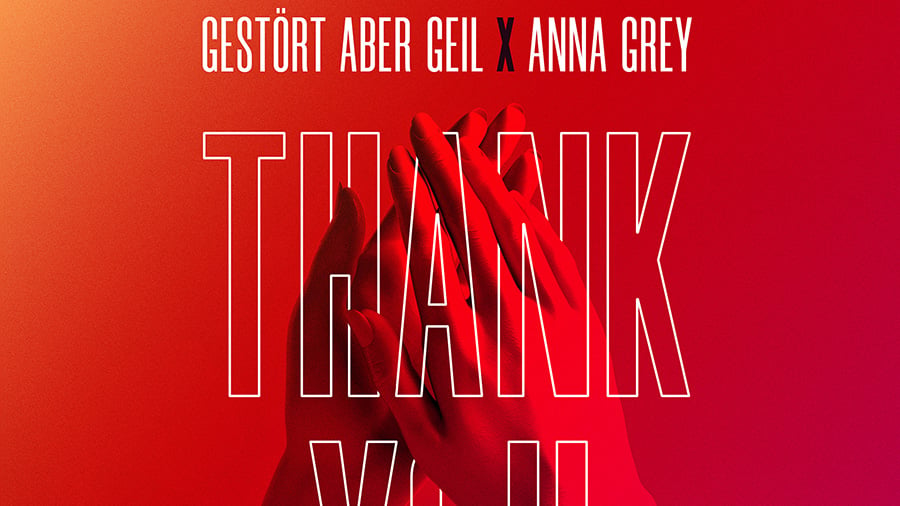 Gestört Aber Geil x Anna Grey - Thank You