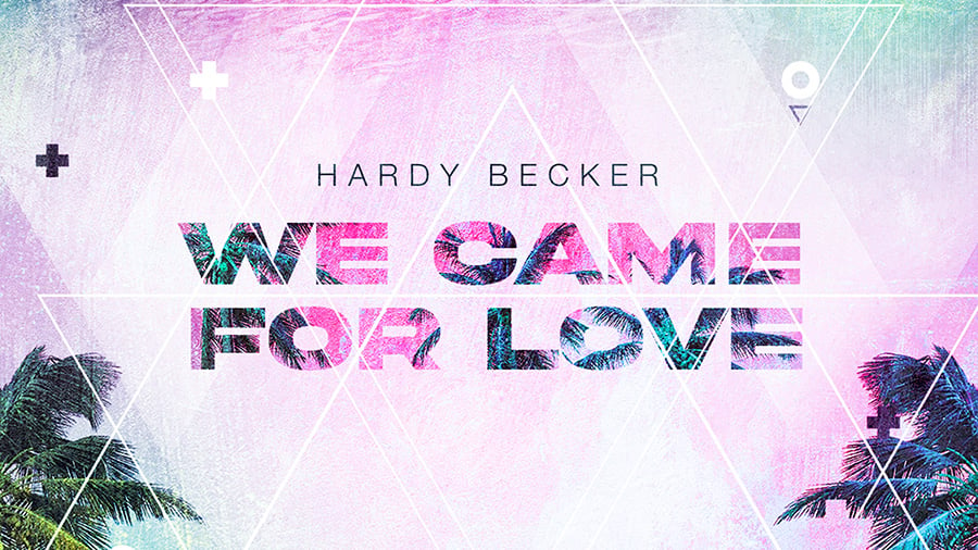 Hardy Becker - We Came For Love