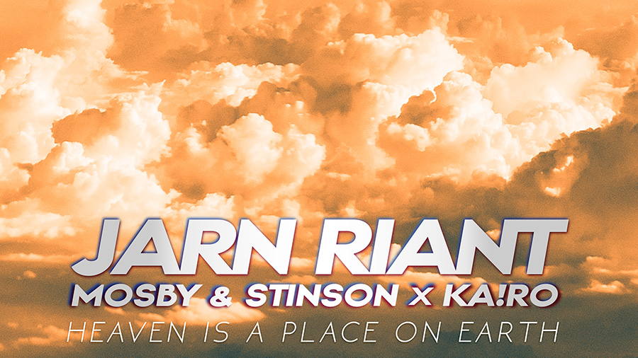 Jarn Riant x Mosby & Stinson x KA!RO - Heaven Is a Place On Earth