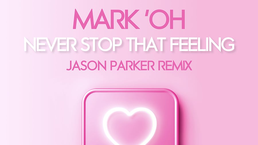 Mark ‘Oh - Never Stop That Feeling (Jason Parker Remix)