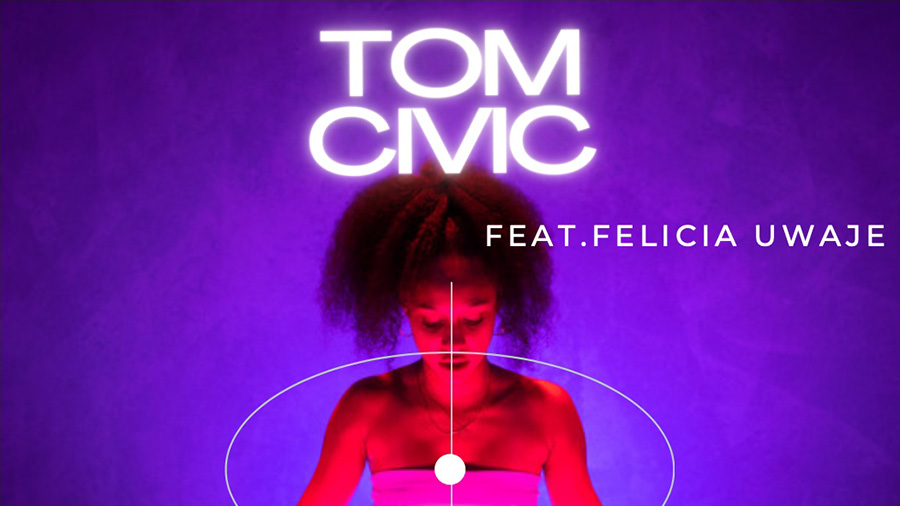 Tom Civic feat. Felicia Uwaje - As Good As It Gets