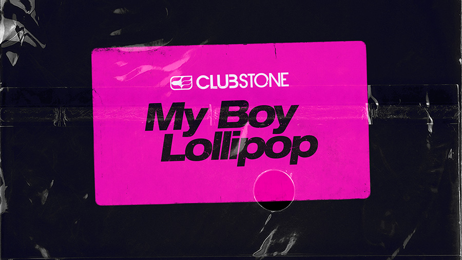 Clubstone - My Boy Lollipop
