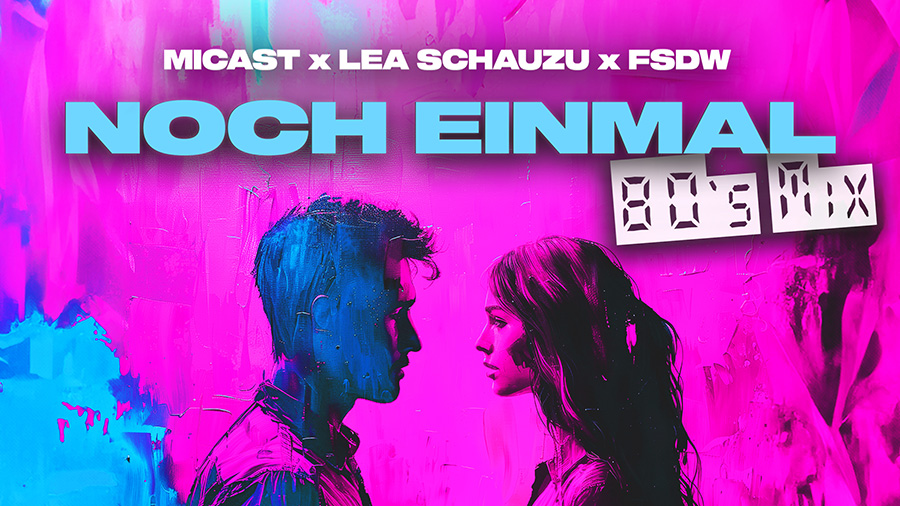 Micast x Lea Schauzu x FSDW - Noch einmal (80's Mix)