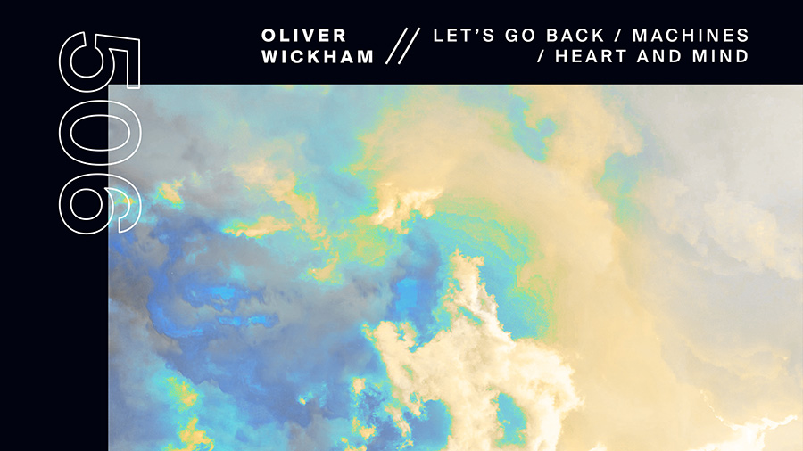 Oliver Wickham - Let’s Go Back/ Machines/ Heart and Mind