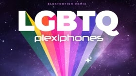 Music Promo: 'PLEXIPHONES - LGBTQ (Elektrofish Remix)'