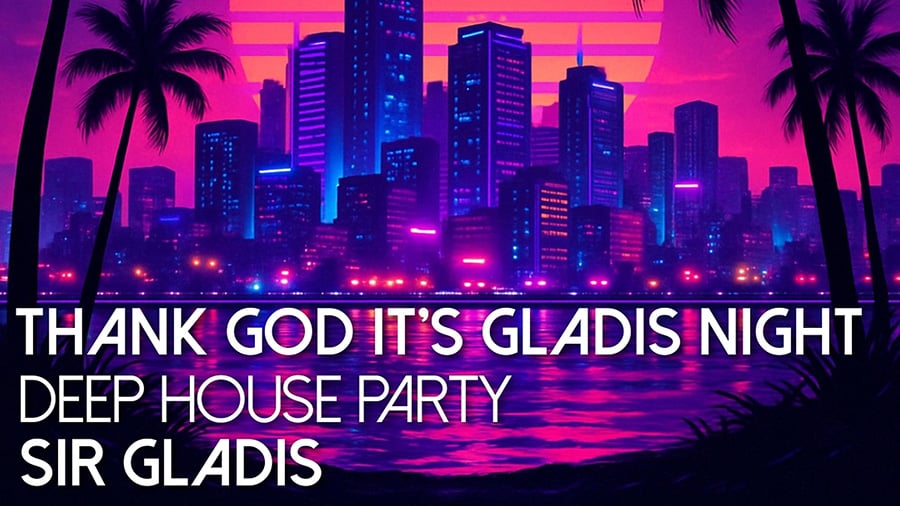 Sir Gladis - Thank God it’s Gladis Night