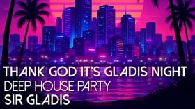Music Promo: 'Sir Gladis - Thank God it’s Gladis Night