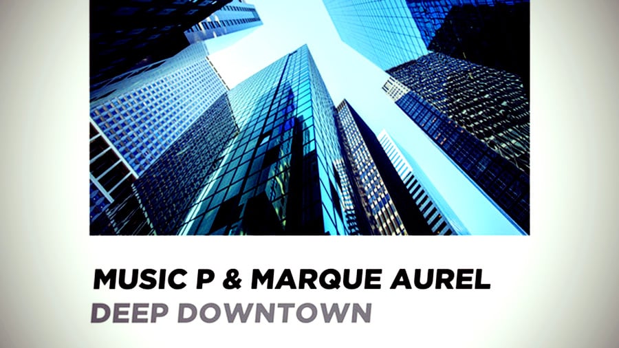 Music P & Marque Aurel - Deep Downtown