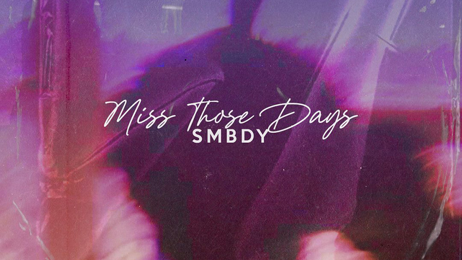 SMBDY - Miss Those Days