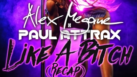 Music Promo: 'Alex Megane x Paul Attrax - Like A Bitch (Recap)'